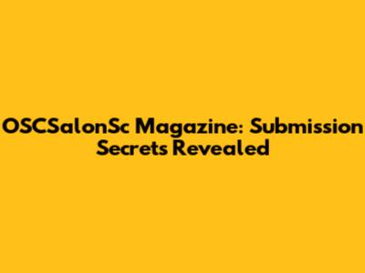 OSCSalonSc Magazine: Submission Secrets Revealed