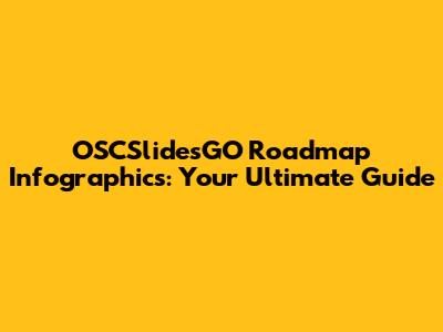OSCSlidesGO Roadmap Infographics: Your Ultimate Guide