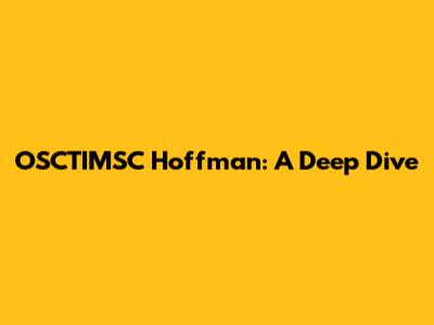 OSCTIMSC Hoffman: A Deep Dive