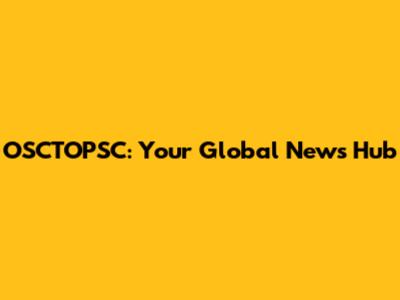 OSCTOPSC: Your Global News Hub