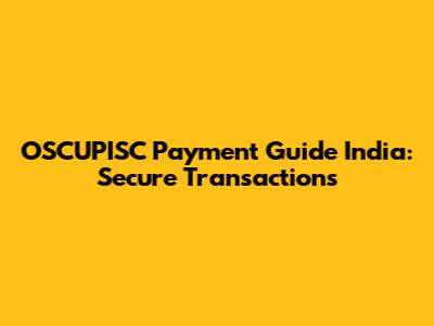 OSCUPISC Payment Guide India: Secure Transactions