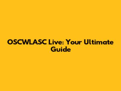 OSCWLASC Live: Your Ultimate Guide