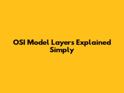OSI Model Layers Explained Simply