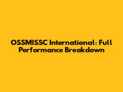 OSSMISSC International: Full Performance Breakdown