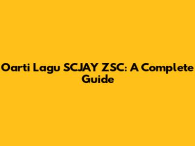 Oarti Lagu SCJAY ZSC: A Complete Guide