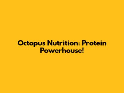 Octopus Nutrition: Protein Powerhouse!