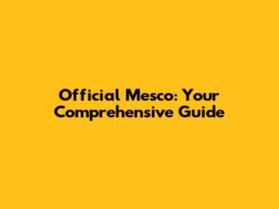Official Mesco: Your Comprehensive Guide