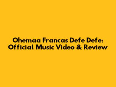 Ohemaa Franca's 'Defe Defe': Official Music Video & Review
