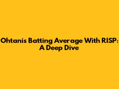 Ohtani's Batting Average With RISP: A Deep Dive