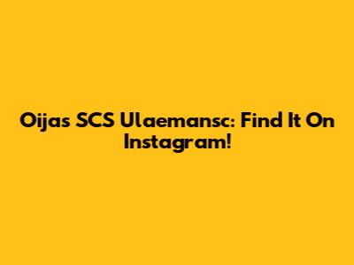 Oijas SCS Ulaemansc: Find It On Instagram!