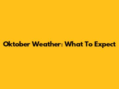 Oktober Weather: What To Expect