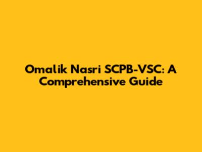 Omalik Nasri SCPB-VSC: A Comprehensive Guide