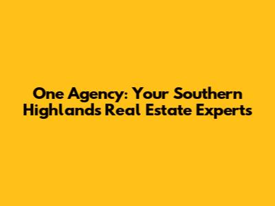 One Agency: Your Southern Highlands Real Estate Experts