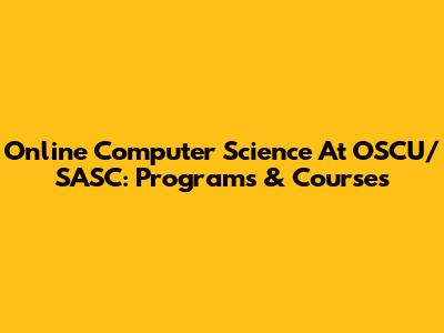 Online Computer Science At OSCU/SASC: Programs & Courses