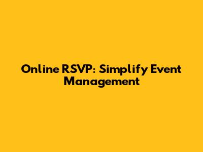 Online RSVP: Simplify Event Management