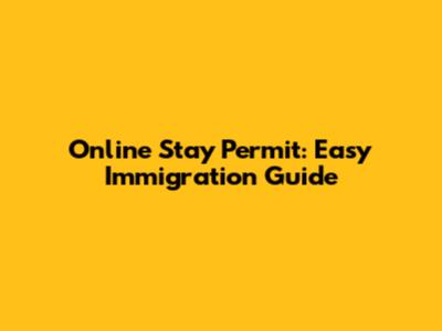Online Stay Permit: Easy Immigration Guide
