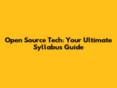 Open Source Tech: Your Ultimate Syllabus Guide