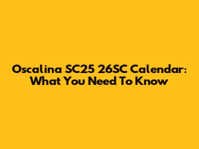 Oscalina SC25 26SC Calendar: What You Need To Know