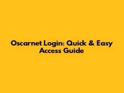 Oscarnet Login: Quick & Easy Access Guide