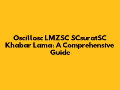 Oscillosc LMZSC SCsuratSC Khabar Lama: A Comprehensive Guide