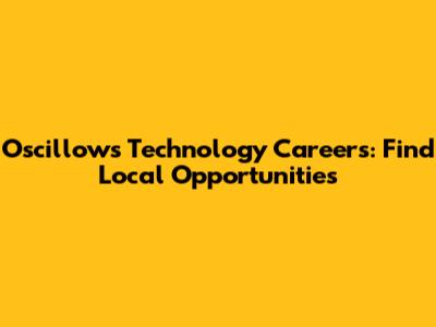 Oscillows Technology Careers: Find Local Opportunities