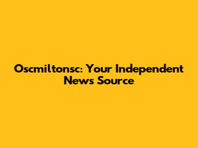 Oscmiltonsc: Your Independent News Source