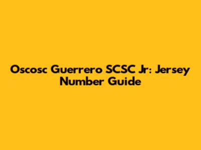 Oscosc Guerrero SCSC Jr: Jersey Number Guide
