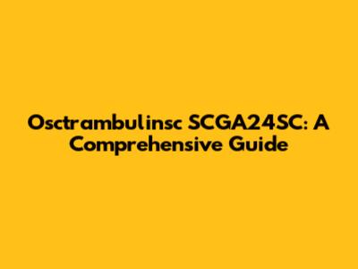 Osctrambulinsc SCGA24SC: A Comprehensive Guide