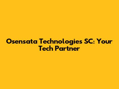 Osensata Technologies SC: Your Tech Partner