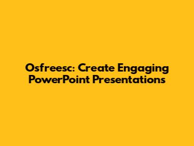 Osfreesc: Create Engaging PowerPoint Presentations