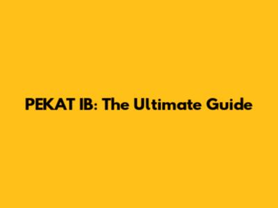 PEKAT IB: The Ultimate Guide