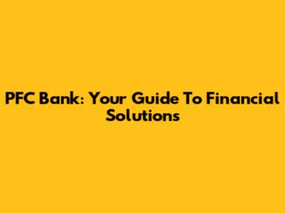PFC Bank: Your Guide To Financial Solutions