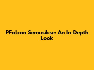 PFalcon Semusikse: An In-Depth Look