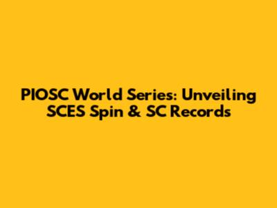 PIOSC World Series: Unveiling SCES Spin & SC Records
