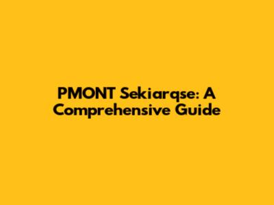 PMONT Sekiarqse: A Comprehensive Guide