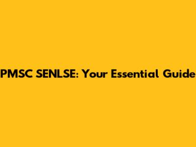 PMSC SENLSE: Your Essential Guide