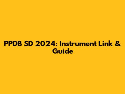 PPDB SD 2024: Instrument Link & Guide