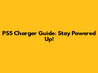 PS5 Charger Guide: Stay Powered Up!