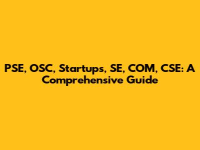 PSE, OSC, Startups, SE, COM, CSE: A Comprehensive Guide