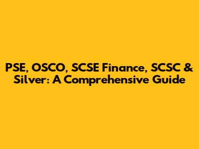 PSE, OSCO, SCSE Finance, SCSC & Silver: A Comprehensive Guide