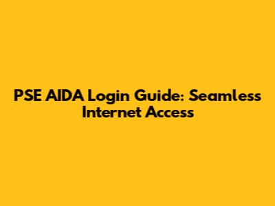 PSE AIDA Login Guide: Seamless Internet Access