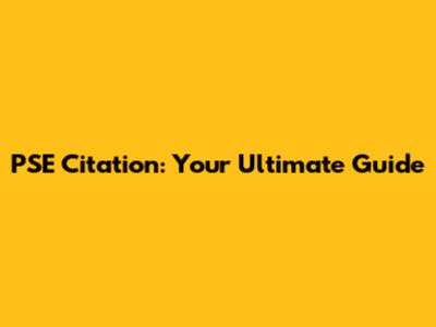 PSE Citation: Your Ultimate Guide