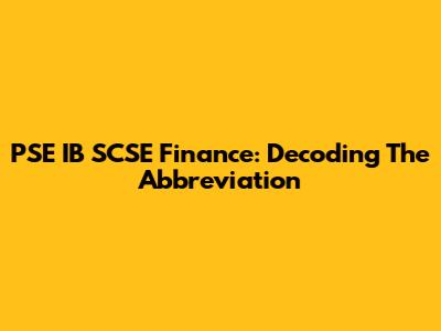 PSE IB SCSE Finance: Decoding The Abbreviation