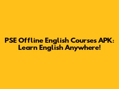 PSE Offline English Courses APK: Learn English Anywhere!