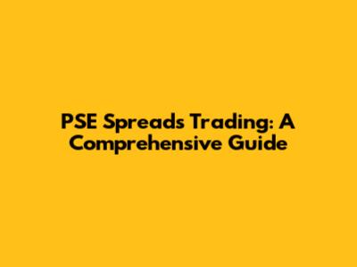 PSE Spreads Trading: A Comprehensive Guide