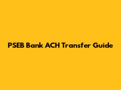 PSEB Bank ACH Transfer Guide