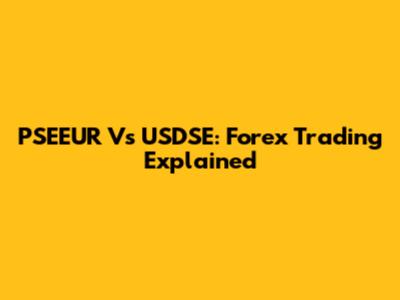 PSEEUR Vs USDSE: Forex Trading Explained
