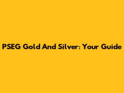 PSEG Gold And Silver: Your Guide