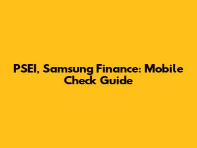 PSEI, Samsung Finance: Mobile Check Guide