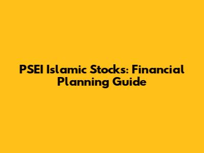 PSEI Islamic Stocks: Financial Planning Guide